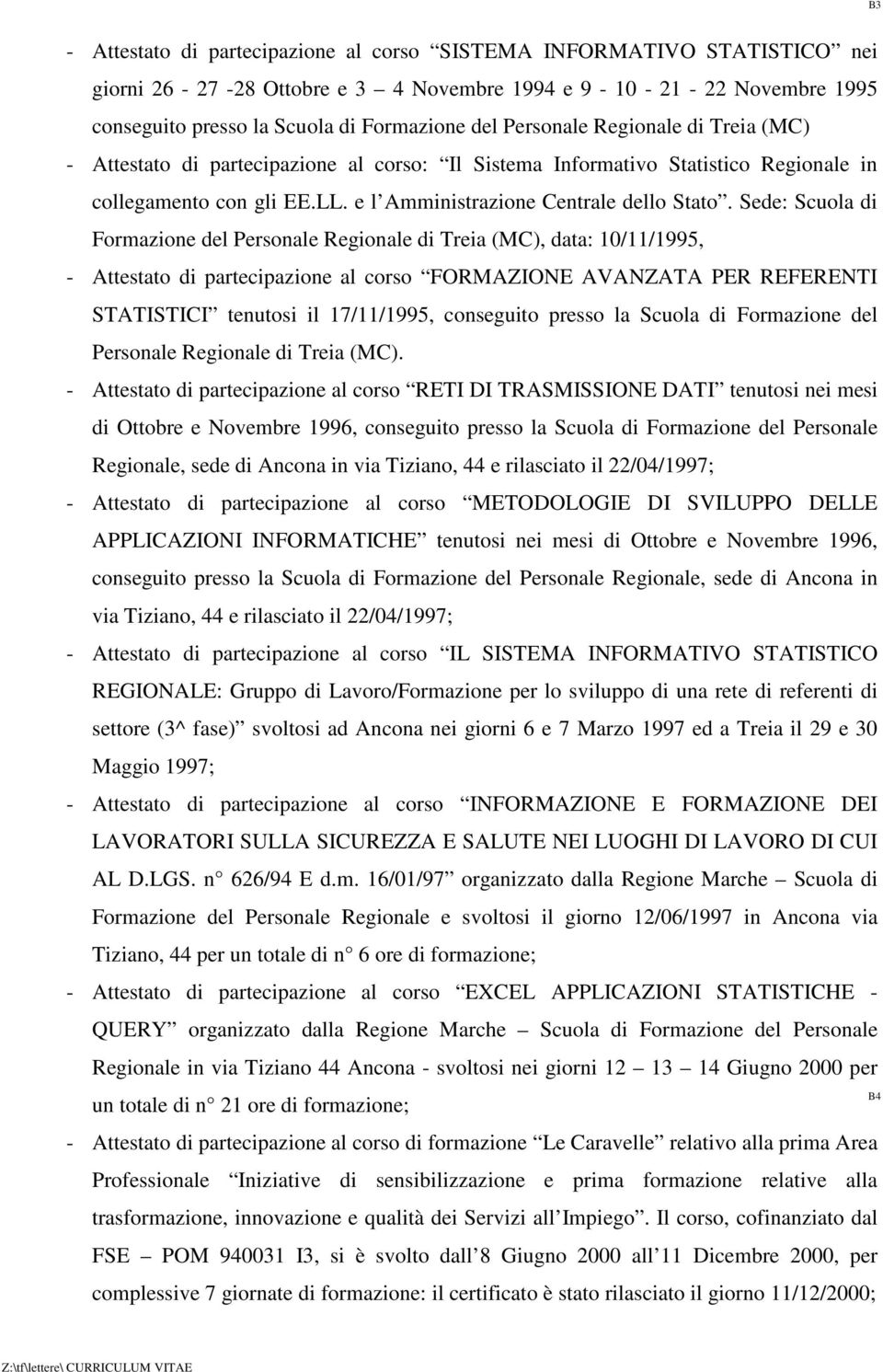 Sede: Scuola di Formazione del Personale Regionale di Treia (MC), data: 10/11/1995, - Attestato di partecipazione al corso FORMAZIONE AVANZATA PER REFERENTI STATISTICI tenutosi il 17/11/1995,