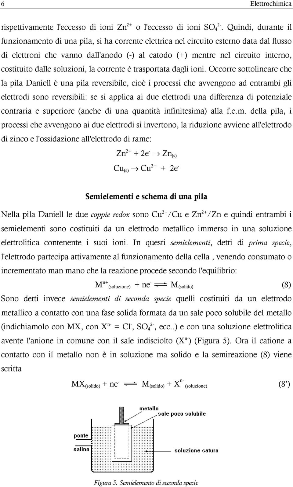 dalle soluzioni, la corrente è trasportata dagli ioni.