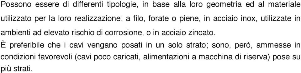 corrosione, o in acciaio zincato.