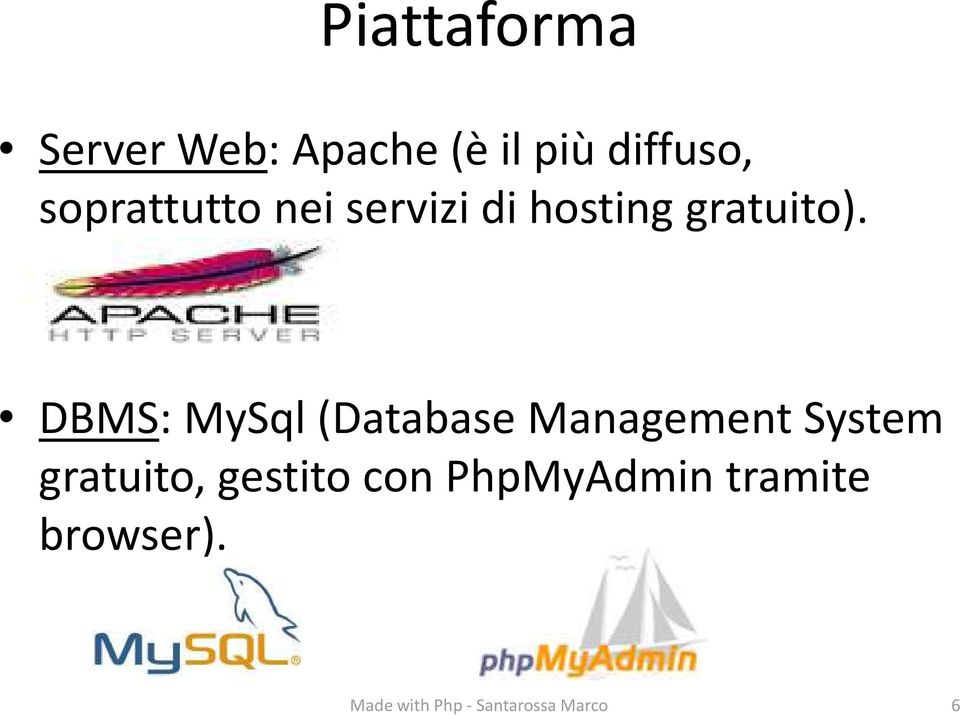 DBMS: MySql (Database Management System gratuito,