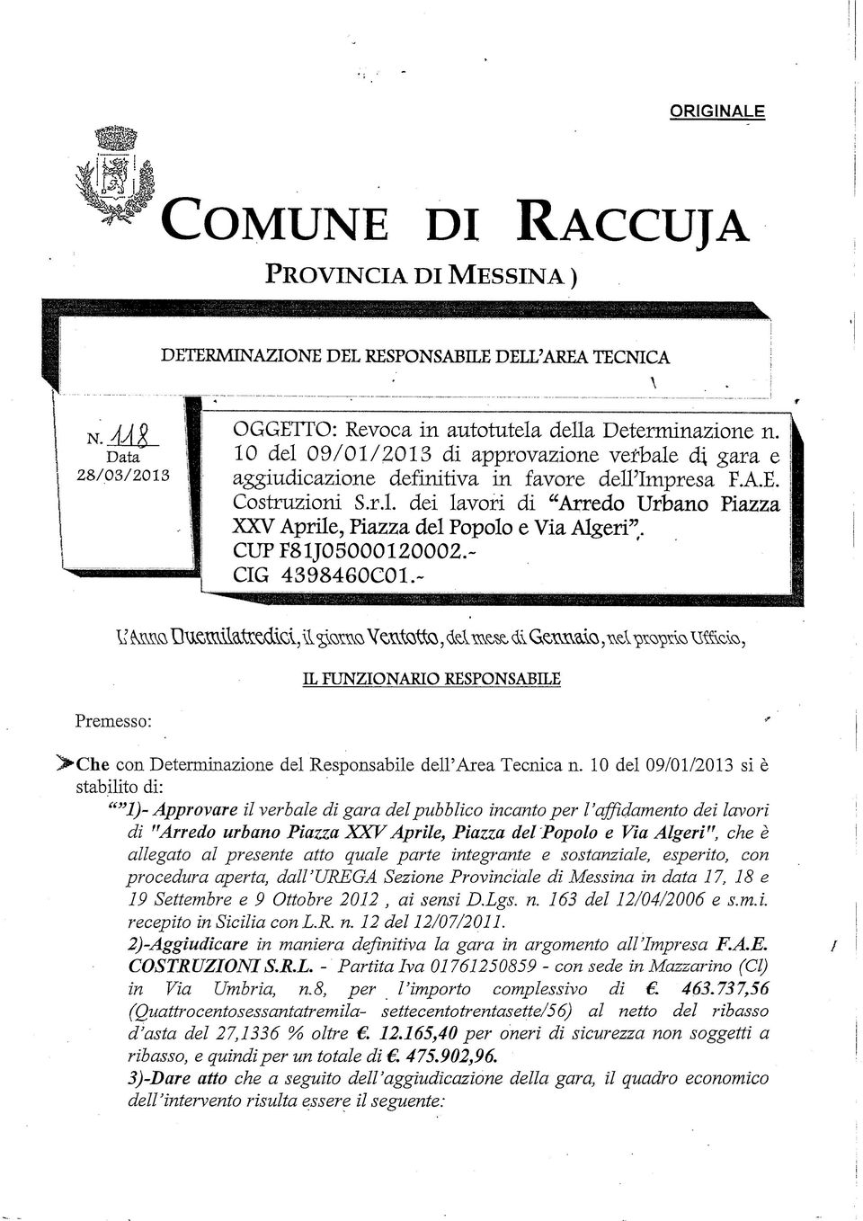 XXV Aprile, Piazza, del Popolo e Via Algeri". CUP F81J05000120002.- CIG 4398460C01.- H FUNZIONARIO RESPONSABILE Premesso: >-Che con Determinazione del Responsabile dell'area Tecnica n.