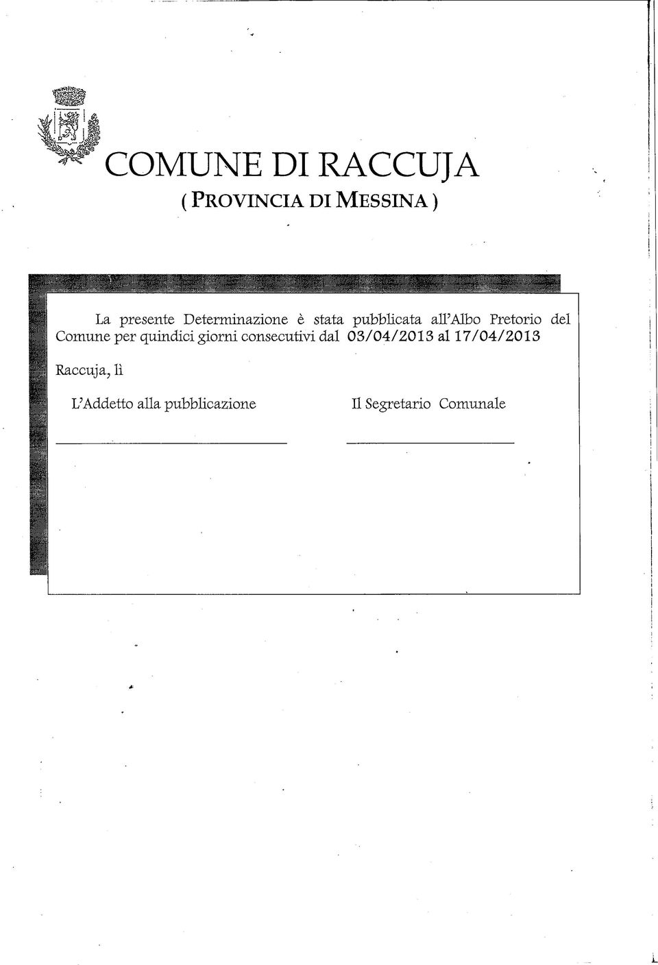 Comune per quindici giorni consecutivi dal 03/04/2013 al