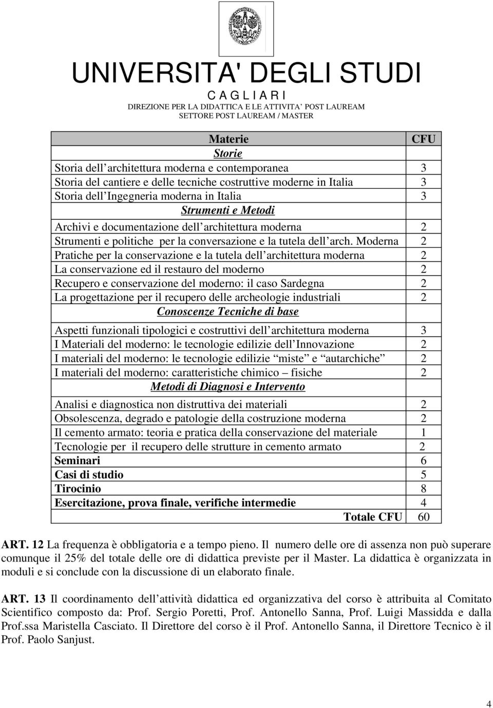 Moderna 2 Pratiche per la conservazione e la tutela dell architettura moderna 2 La conservazione ed il restauro del moderno 2 Recupero e conservazione del moderno: il caso Sardegna 2 La progettazione