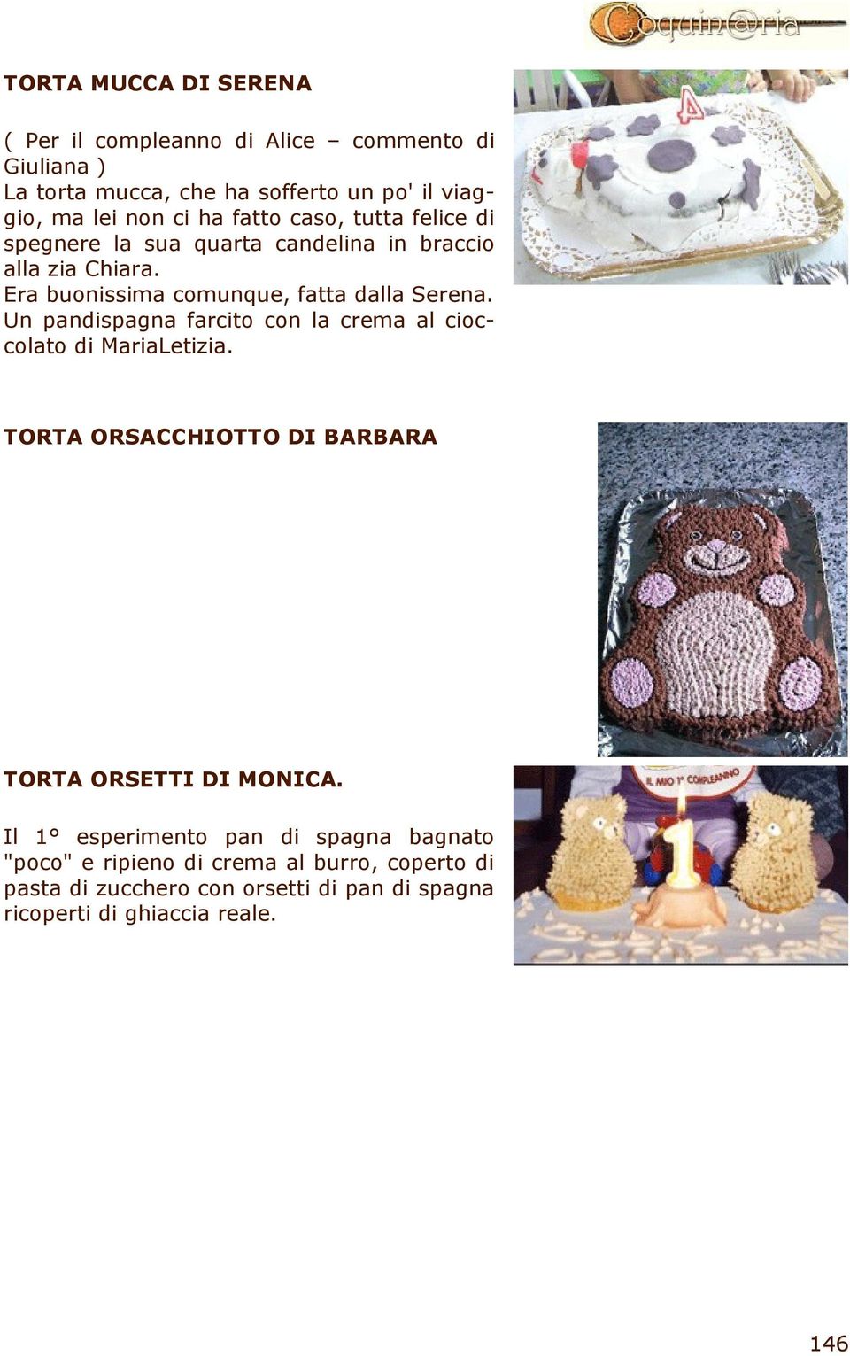 Un pandispagna farcito con la crema al cioccolato di MariaLetizia. TORTA ORSACCHIOTTO DI BARBARA TORTA ORSETTI DI MONICA.