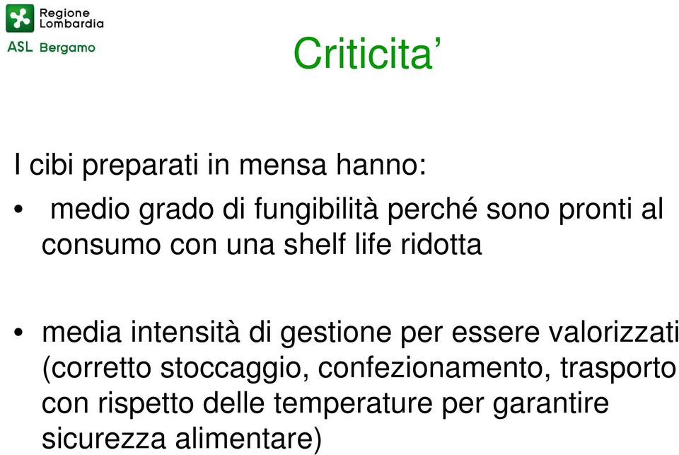 di gestione per essere valorizzati (corretto stoccaggio, confezionamento,