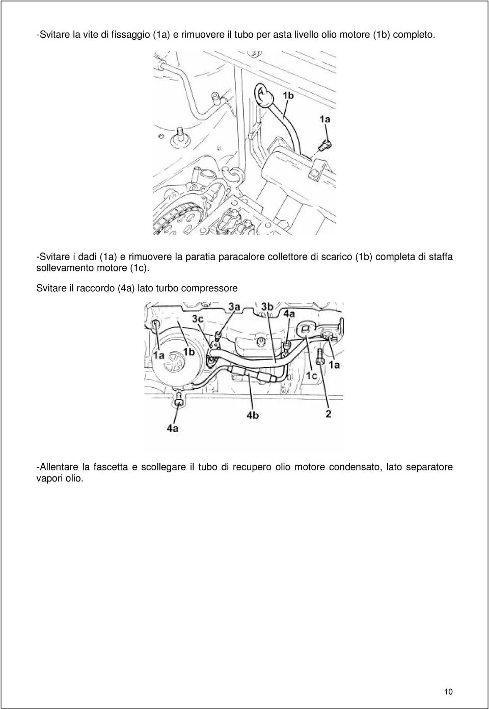 -Svitare i dadi (1a) e rimuovere la paratia paracalore collettore di scarico (1b) completa di