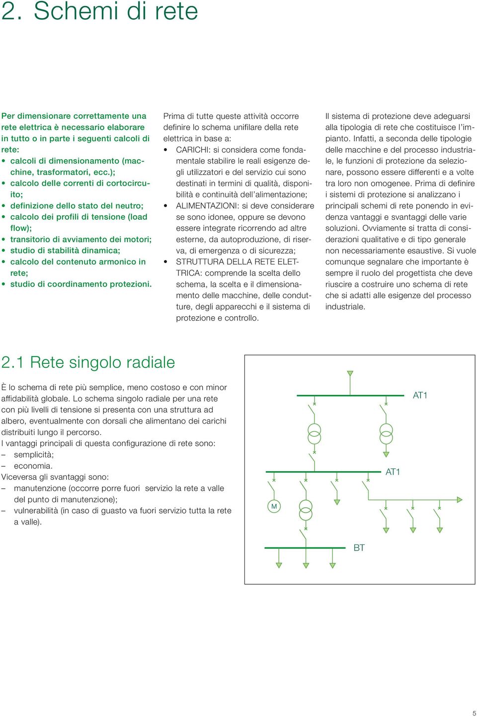 calcolo del contenuto armonico in rete; studio di coordinamento protezioni.