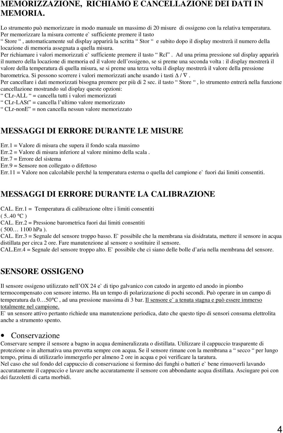 assegnata a quella misura. Per richiamare i valori memorizzati e` sufficiente premere il tasto Rcl.