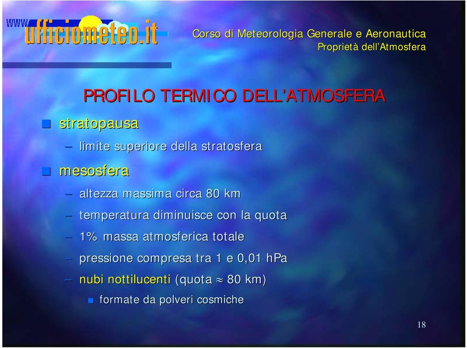 diminuisce con la quota 1% massa atmosferica totale pressione