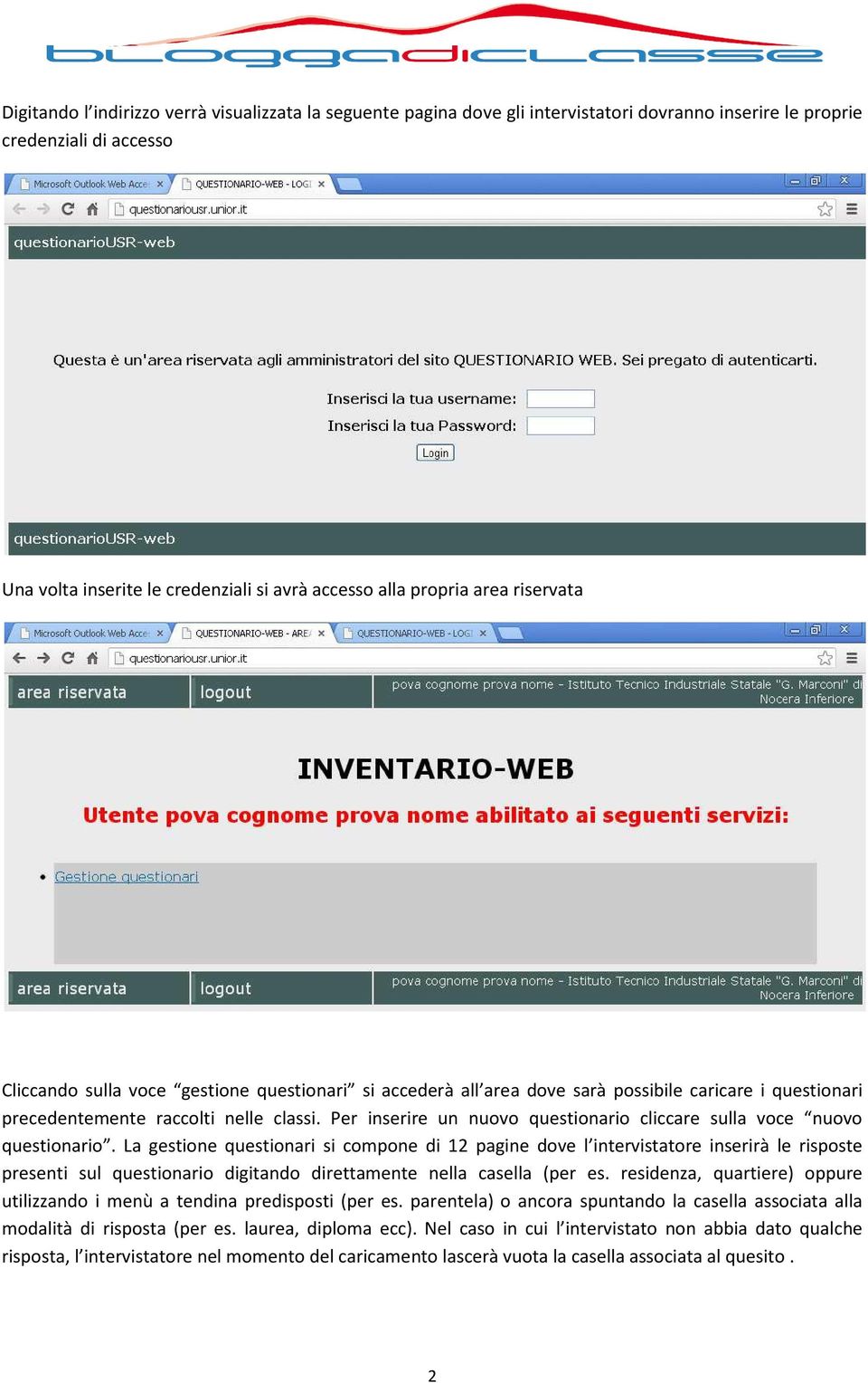 Per inserire un nuovo questionario cliccare sulla voce nuovo questionario.