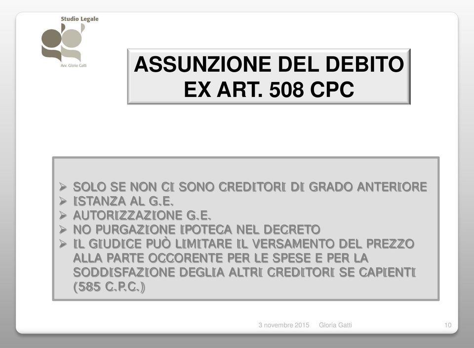 E. NO PURGAZIONE IPOTECA NEL DECRETO IL GIUDICE PUÒ LIMITARE IL VERSAMENTO DEL PREZZO