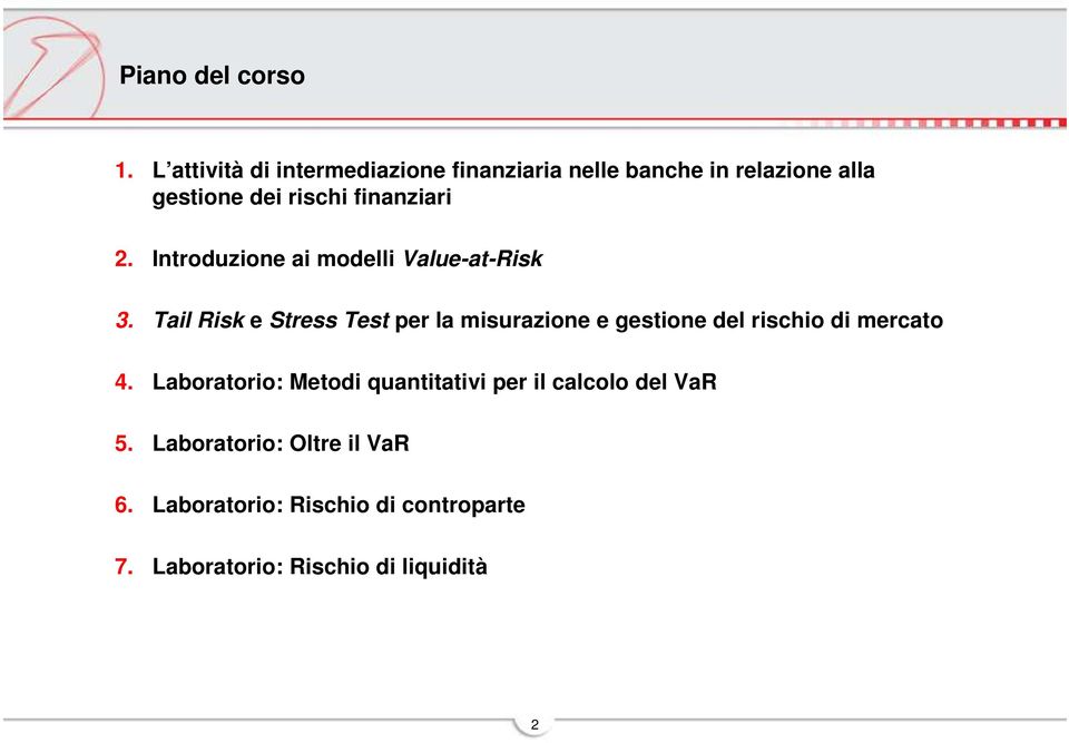finanziari 2. Introduzione ai modelli Value-at-Risk 3.