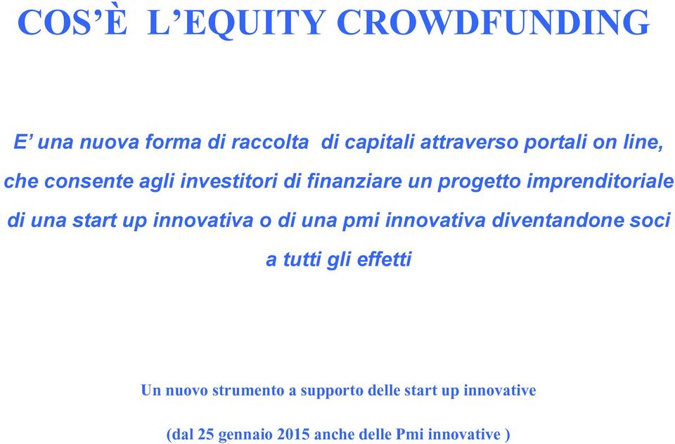 start up innovativa o di una pmi innovativa diventandone soci a tutti gli effetti Un nuovo