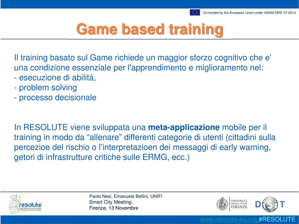 sviluppata una meta-applicazione mobile per il training in modo da allenare differenti categorie di utenti (cittadini