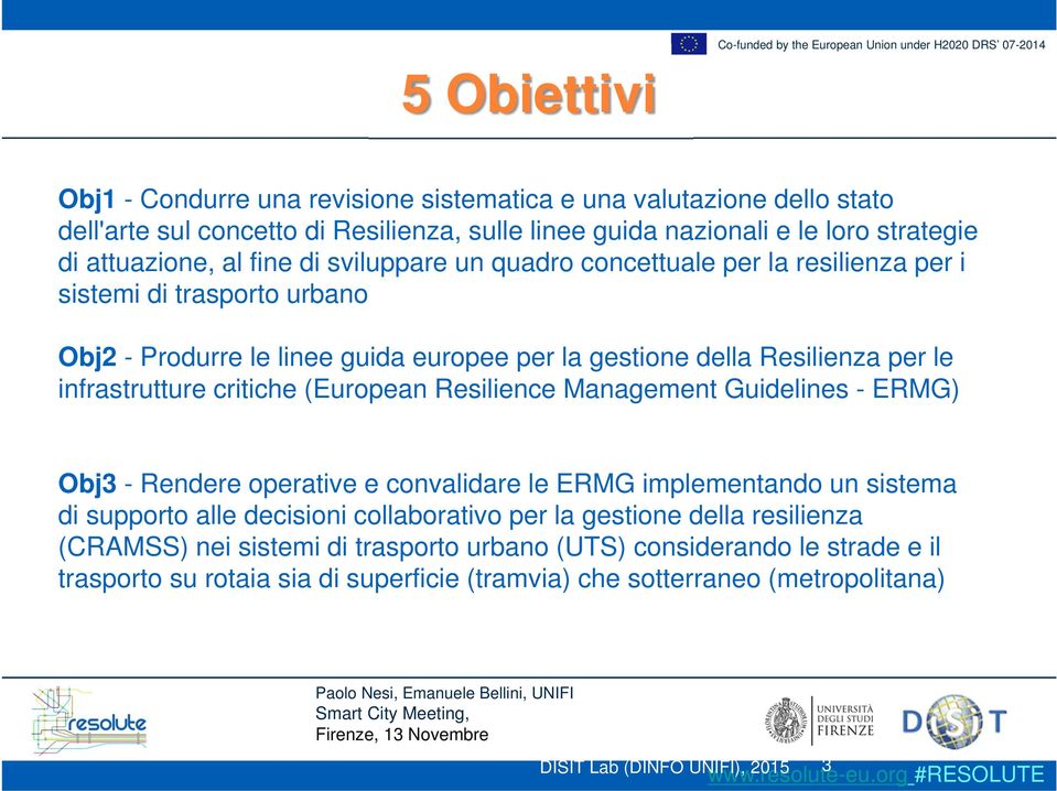 critiche (European Resilience Management Guidelines - ERMG) Obj3 - Rendere operative e convalidare le ERMG implementando un sistema di supporto alle decisioni collaborativo per la gestione