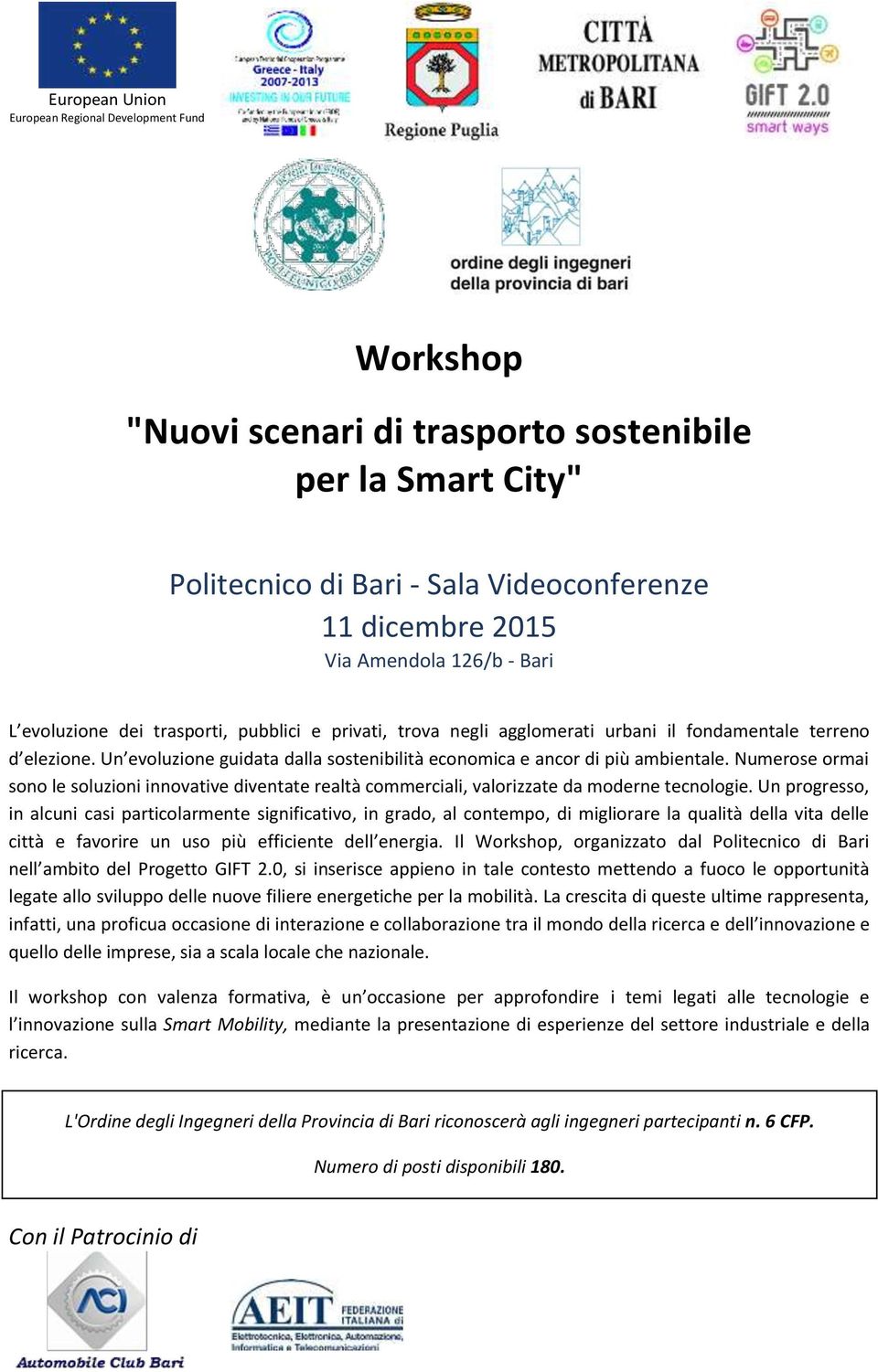 Numerose ormai sono le soluzioni innovative diventate realtà commerciali, valorizzate da moderne tecnologie.