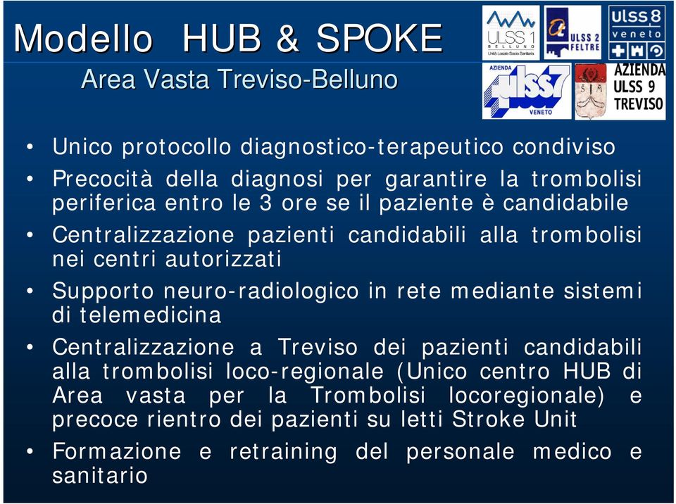 neuro-radiologico in rete mediante sistemi di telemedicina Centralizzazione a Treviso dei pazienti candidabili alla trombolisi loco-regionale (Unico