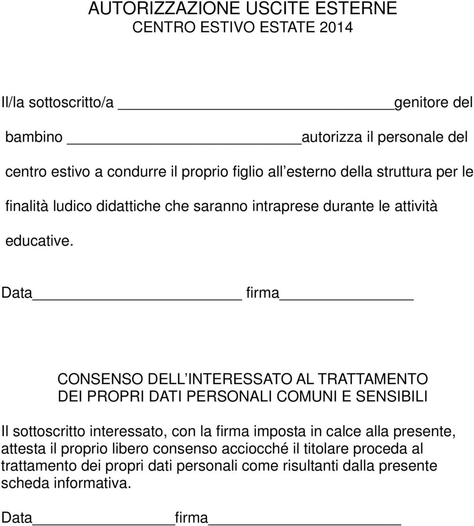 Data firma CONSENSO DELL INTERESSATO AL TRATTAMENTO DEI PROPRI DATI PERSONALI COMUNI E SENSIBILI Il sottoscritto interessato, con la firma imposta in calce