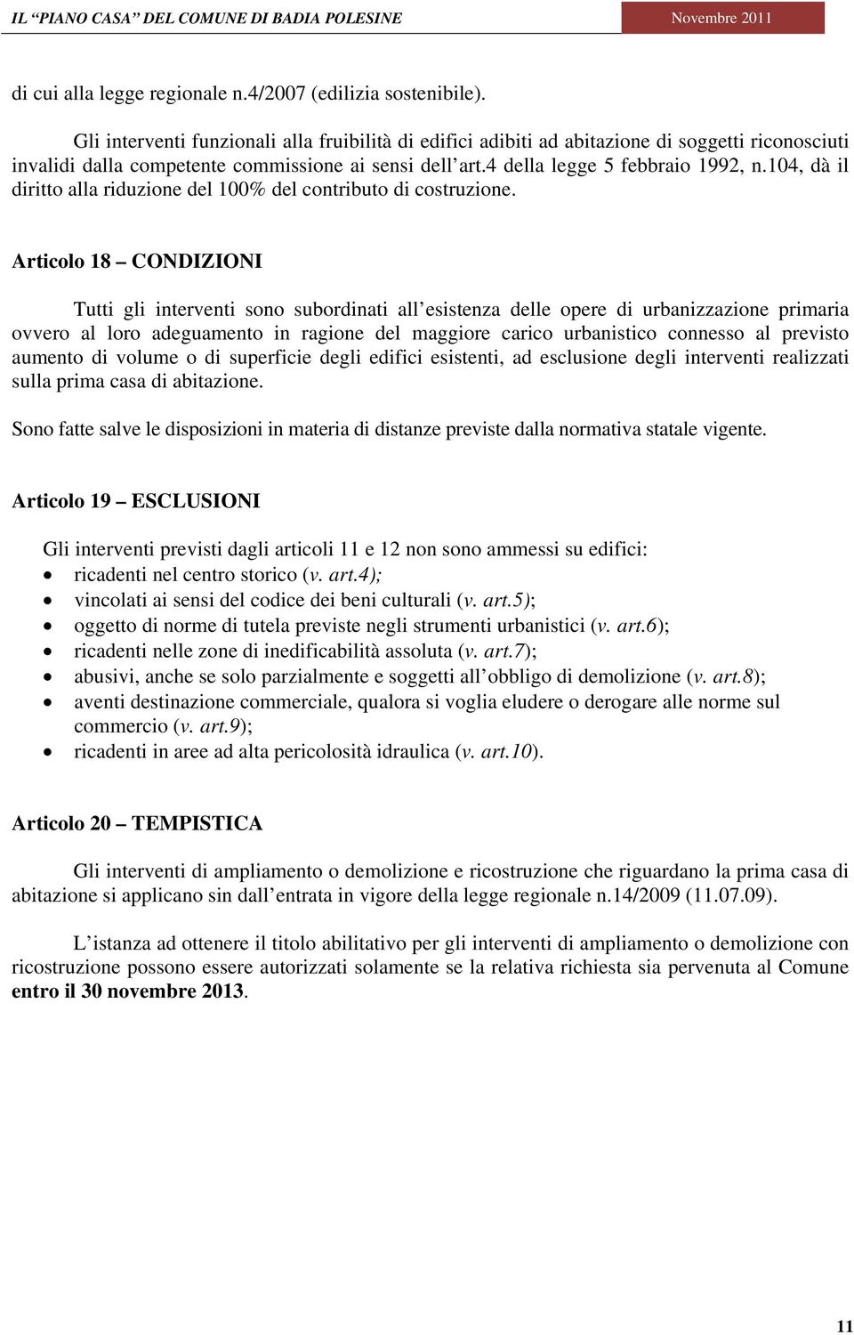 104, dà il diritto alla riduzione del 100% del contributo di costruzione.