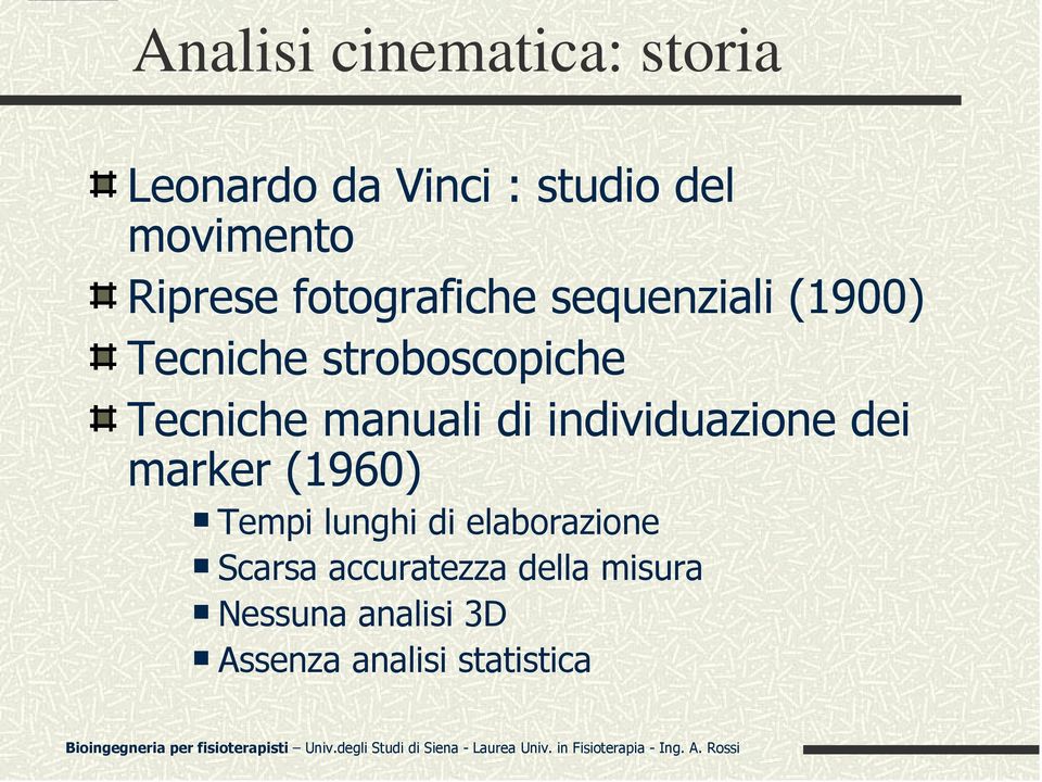 manuali di individuazione dei marker (1960) Tempi lunghi di elaborazione