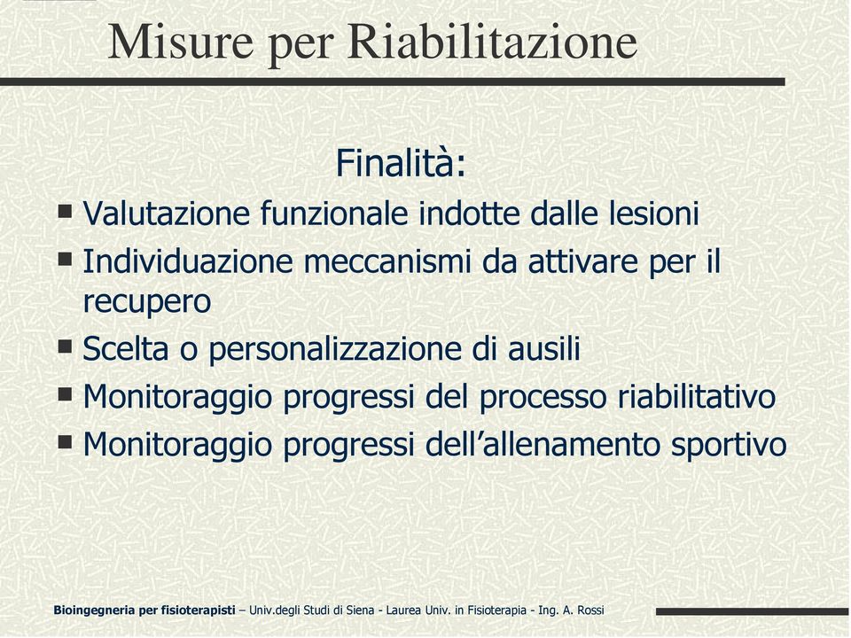 Scelta o personalizzazione di ausili Monitoraggio progressi del