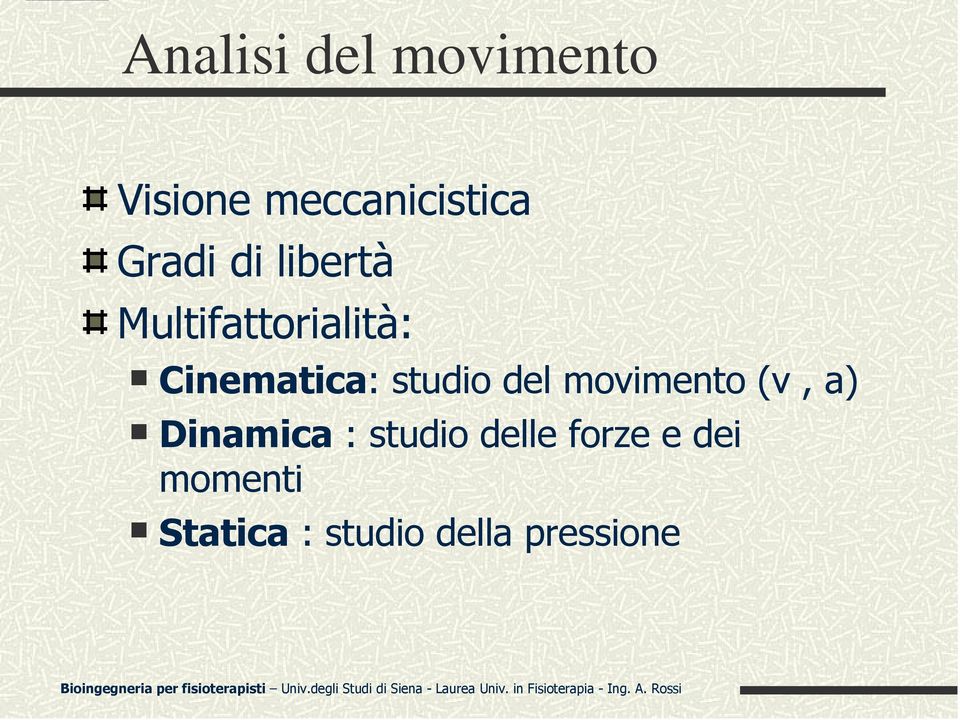 studio del movimento (v, a) Dinamica : studio