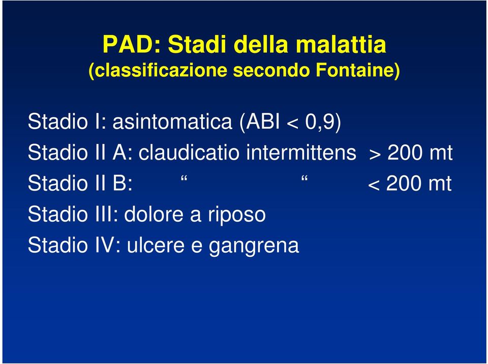 A: claudicatio intermittens > 200 mt Stadio II B: < 200