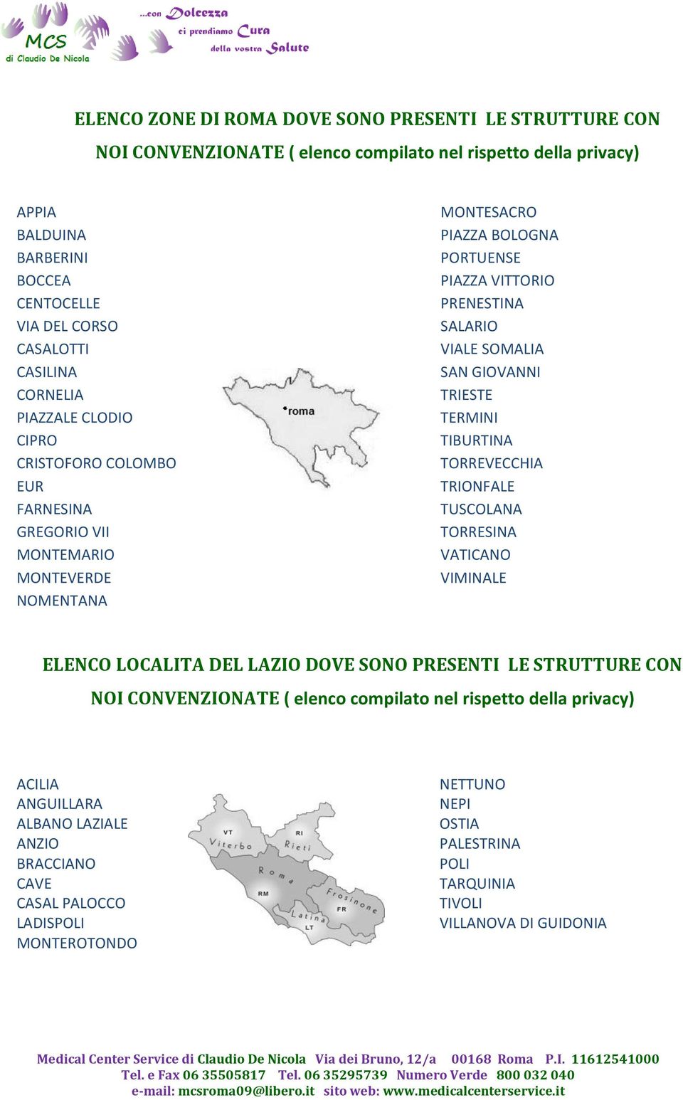 SOMALIA SAN GIOVANNI TRIESTE TERMINI TIBURTINA TORREVECCHIA TRIONFALE TUSCOLANA TORRESINA VATICANO VIMINALE ELENCO LOCALITA DEL LAZIO DOVE SONO PRESENTI LE STRUTTURE CON NOI CONVENZIONATE (