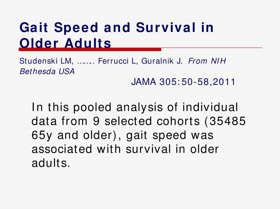 From NIH Bethesda USA JAMA 305:50-58,2011 In this pooled analysis