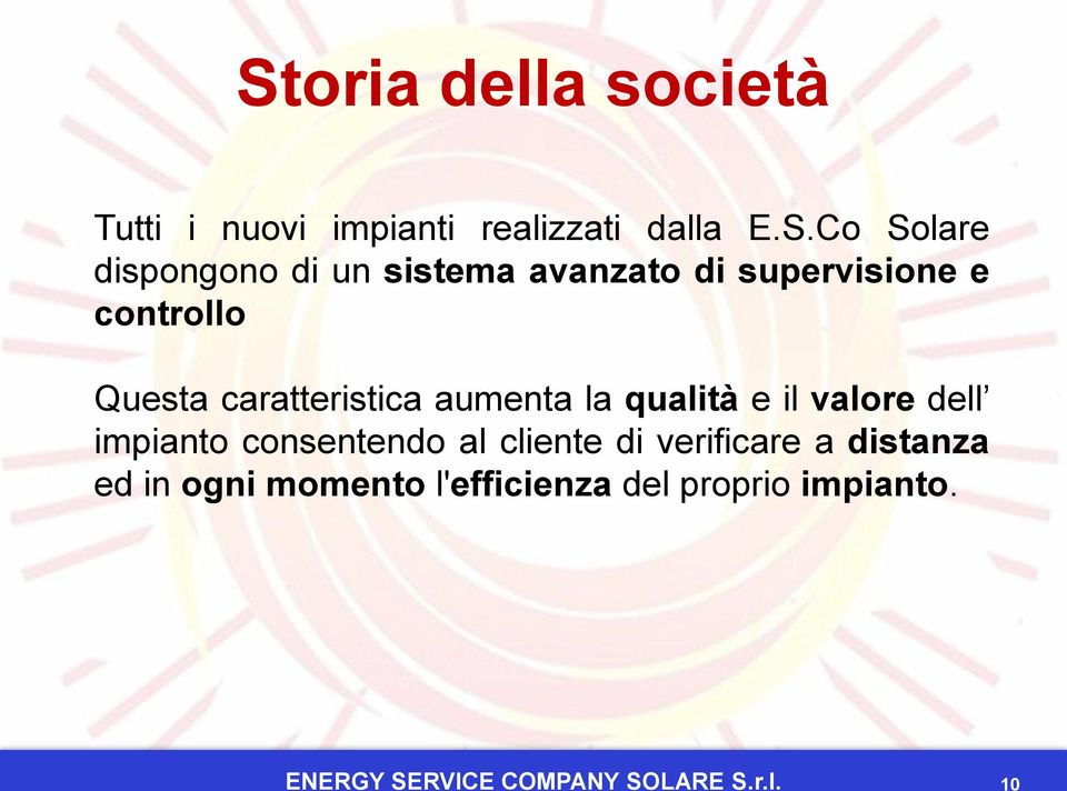 qualità e il valore dell impianto consentendo al cliente di verificare a distanza ed