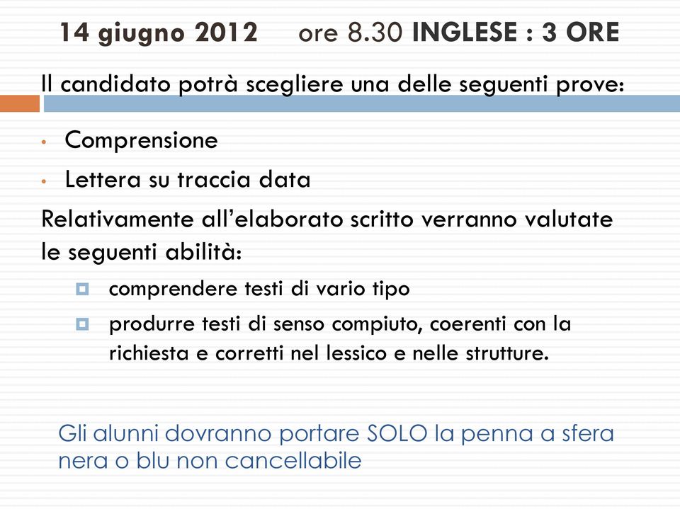 traccia data Relativamente all elaborato scritto verranno valutate le seguenti abilità: comprendere