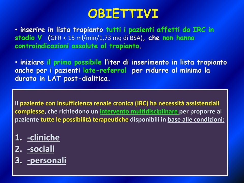 iniziare il prima possibile l iter di inserimento in lista trapianto anche per i pazienti late-referral per ridurre al minimo la durata in LAT