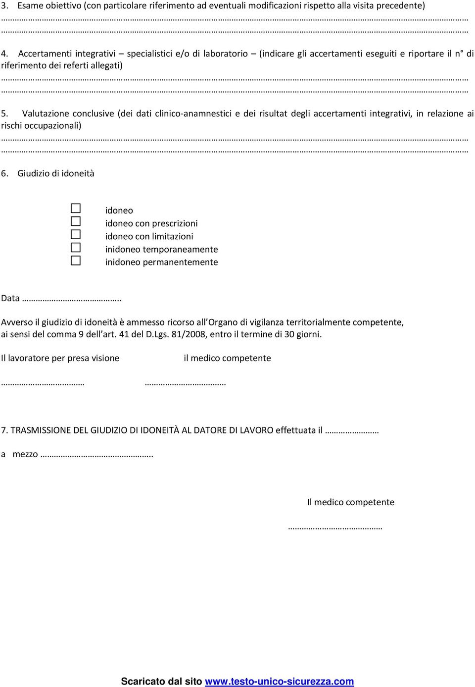 Valutazione conclusive (dei dati clinico anamnestici e dei risultat degli accertamenti integrativi, in relazione ai rischi occupazionali) 6.