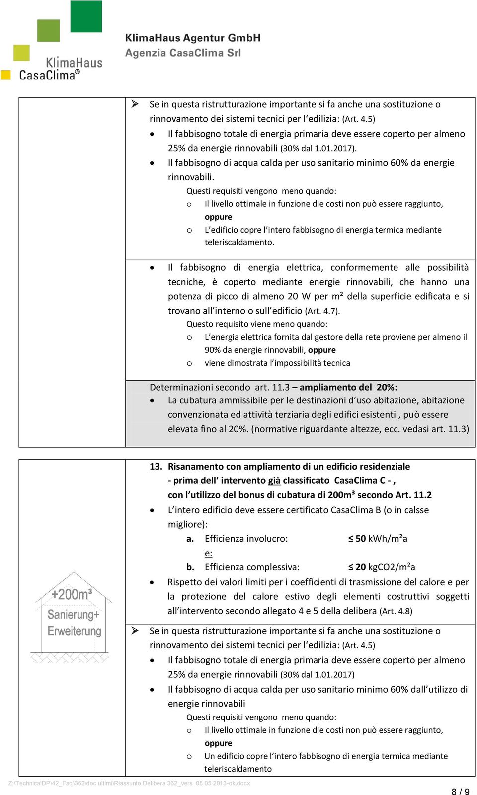 Questi requisiti vengono meno quando: o Il livello ottimale in funzione die costi non può essere raggiunto, oppure.