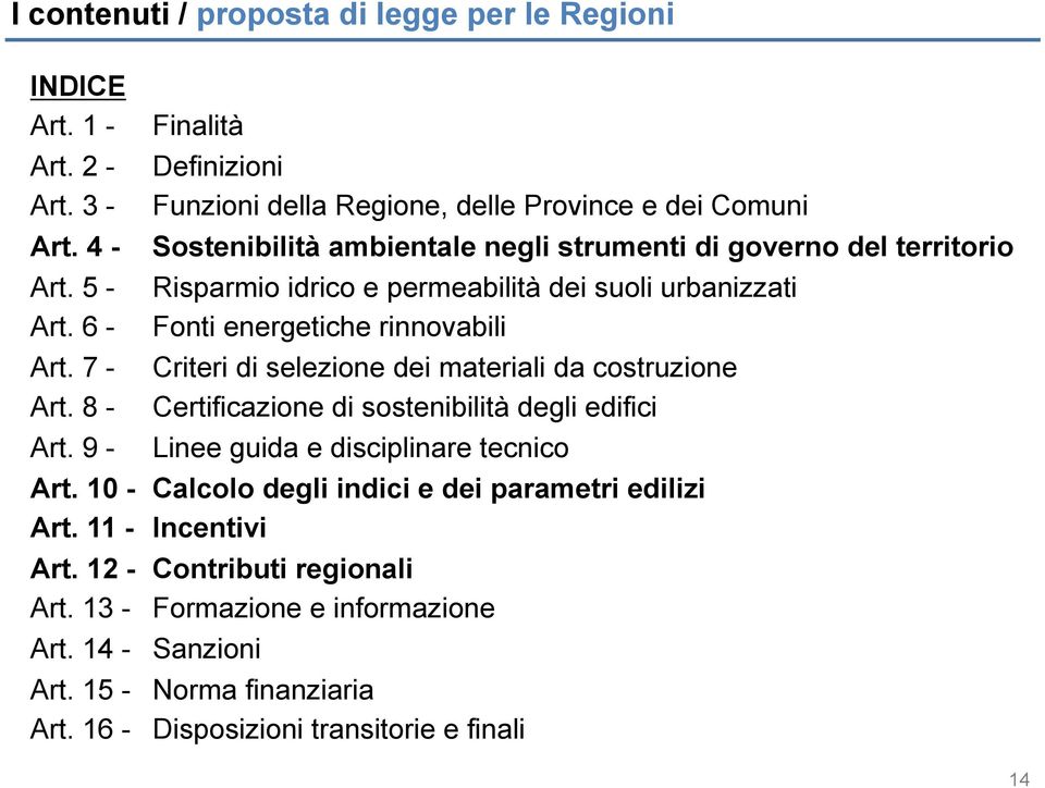 suoli urbanizzati Fonti energetiche rinnovabili Criteri di selezione dei materiali da costruzione Certificazione di sostenibilità degli edifici Linee guida e disciplinare tecnico