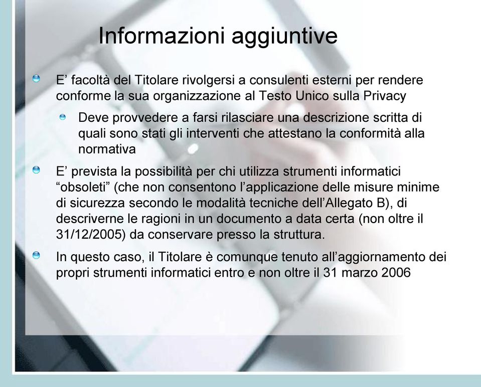 obsoleti (che non consentono l applicazione delle misure minime di sicurezza secondo le modalità tecniche dell Allegato B), di descriverne le ragioni in un documento a data certa