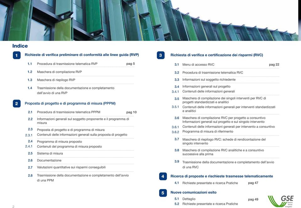 4 Trasmissione della documentazione e completamento dell avvio di una RVP 3.4 3.4.1 Informazioni generali sul progetto Contenuti delle informazioni generali 2 Proposta di progetto e di programma di misura (PPPM) 2.