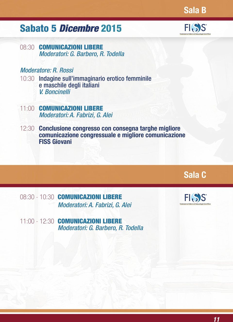 Boncinelli 11:00 Comunicazioni Libere Moderatori: A. Fabrizi, G.