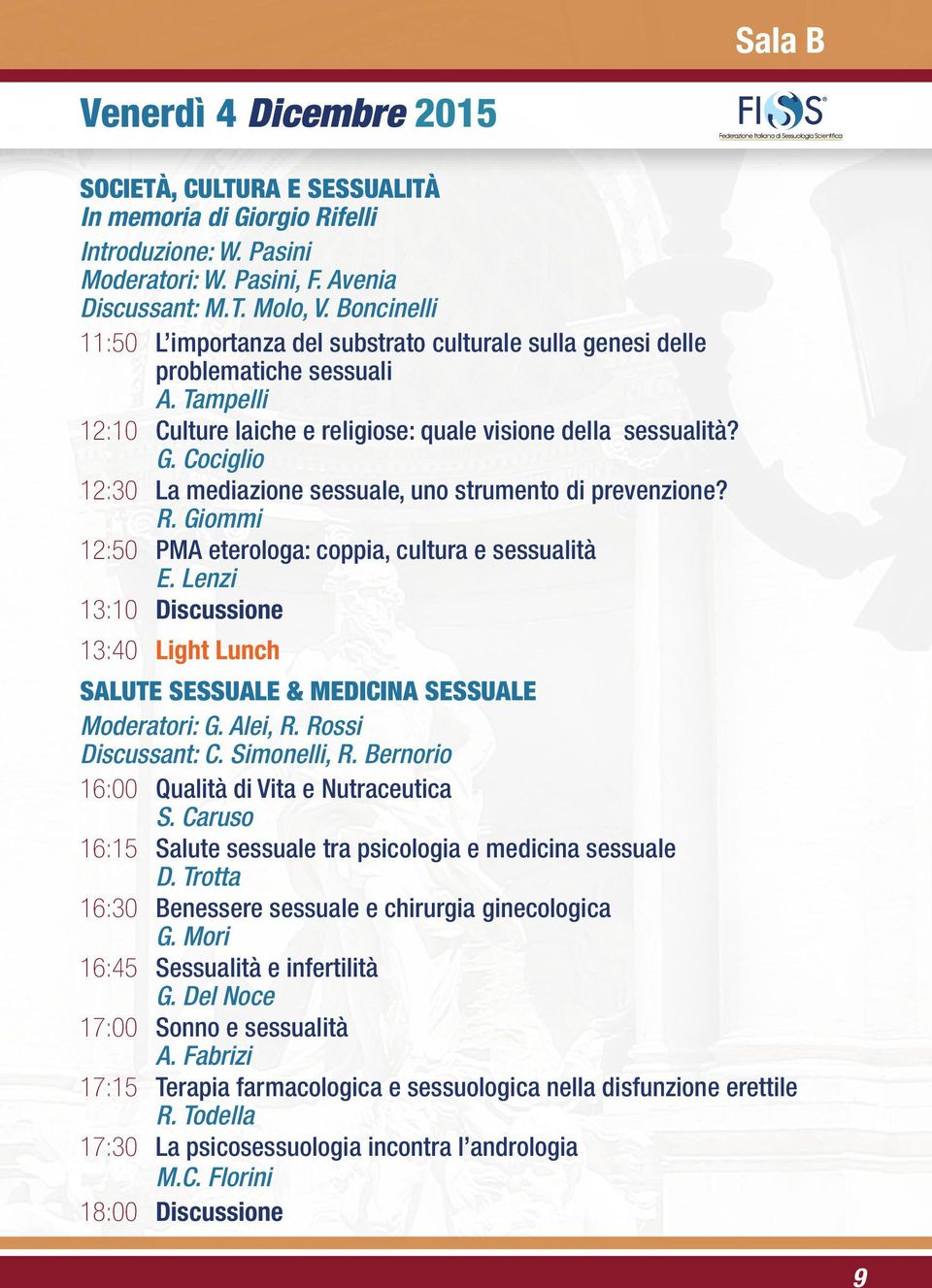 Cociglio 12:30 La mediazione sessuale, uno strumento di prevenzione? R. Giommi 12:50 PMA eterologa: coppia, cultura e sessualità E.