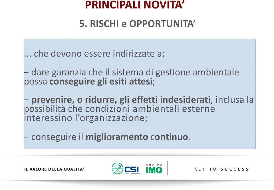 ambientale possa conseguire gli esiti attesi; prevenire, o ridurre, gli effetti