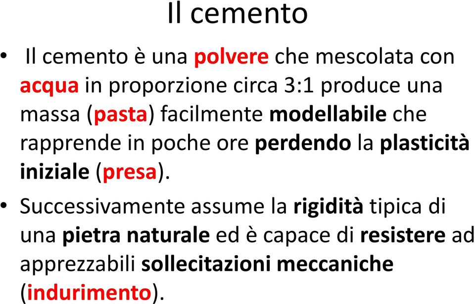 la plasticità iniziale (presa).