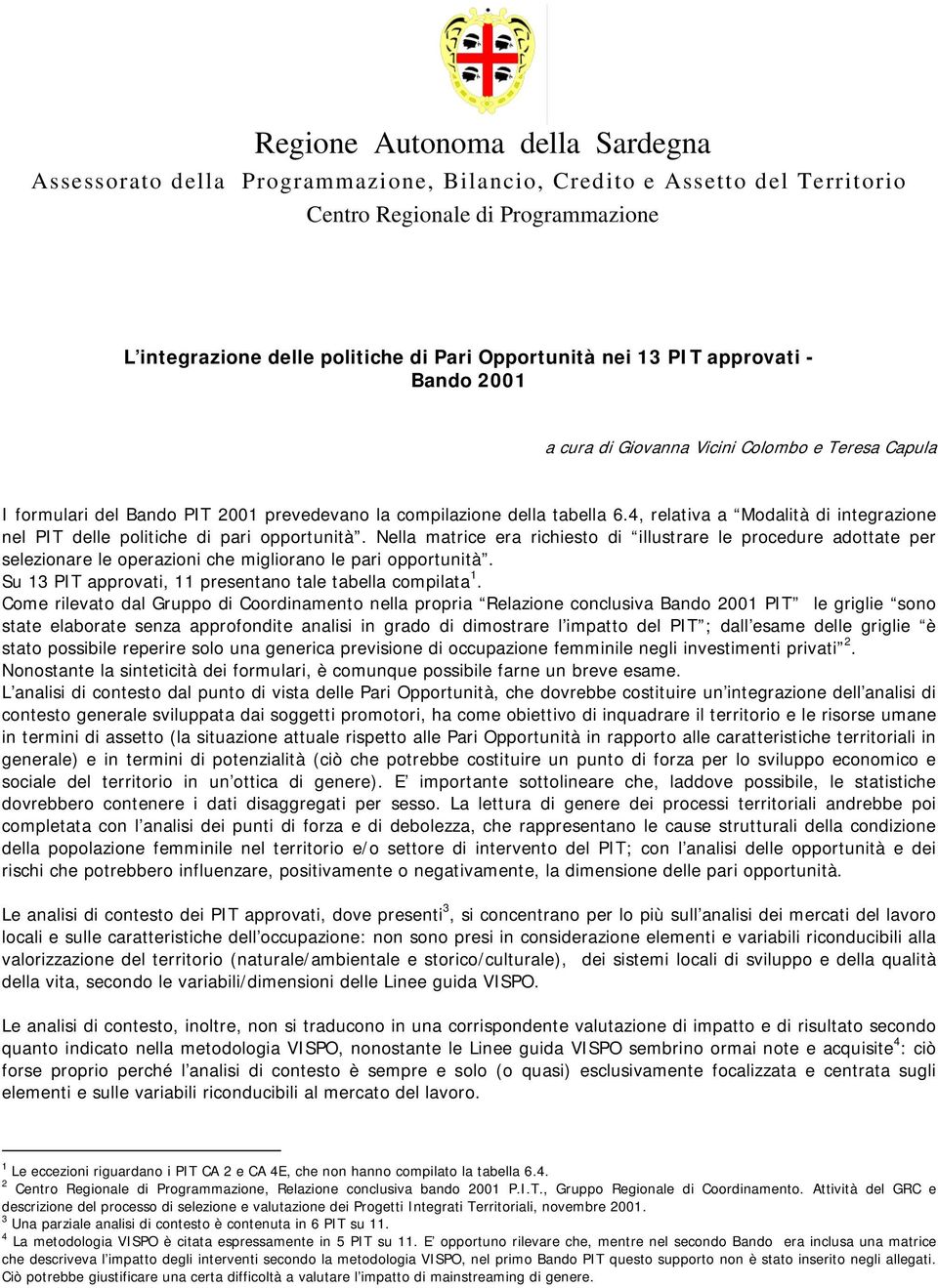 4, relativa a Modalità di integrazione nel PIT delle politiche di pari opportunità.