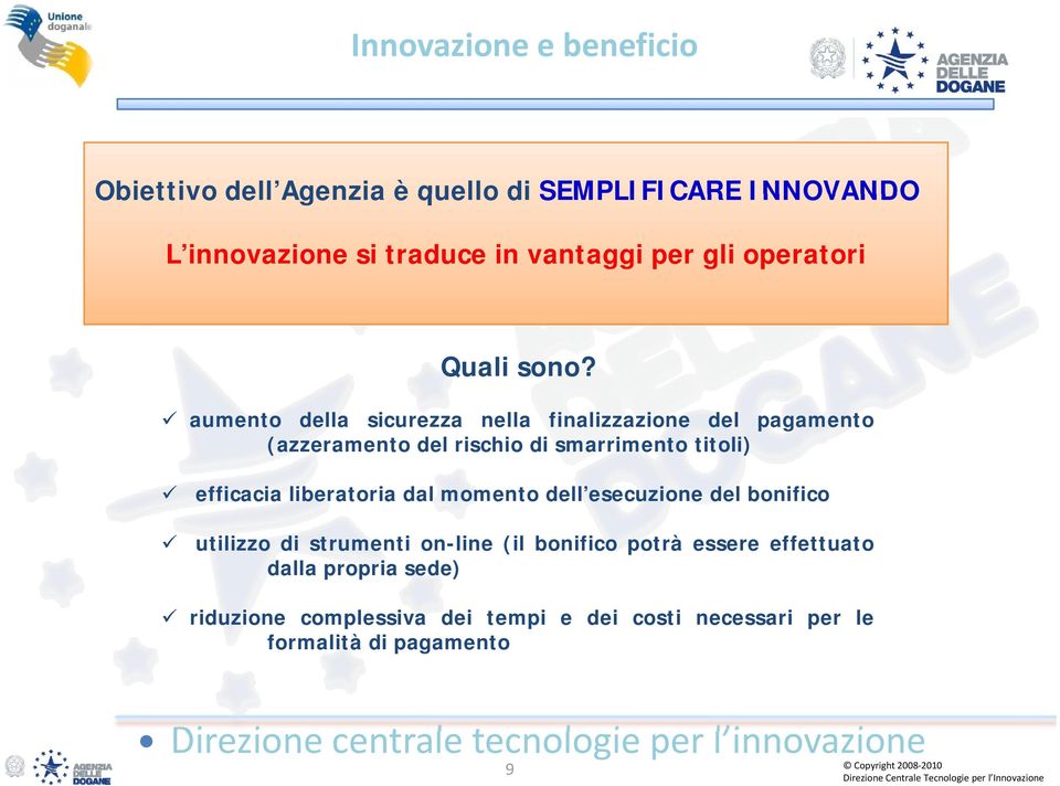 aumento della sicurezza nella finalizzazione del pagamento (azzeramentodelrischiodismarrimentotitoli) efficacia liberatoria