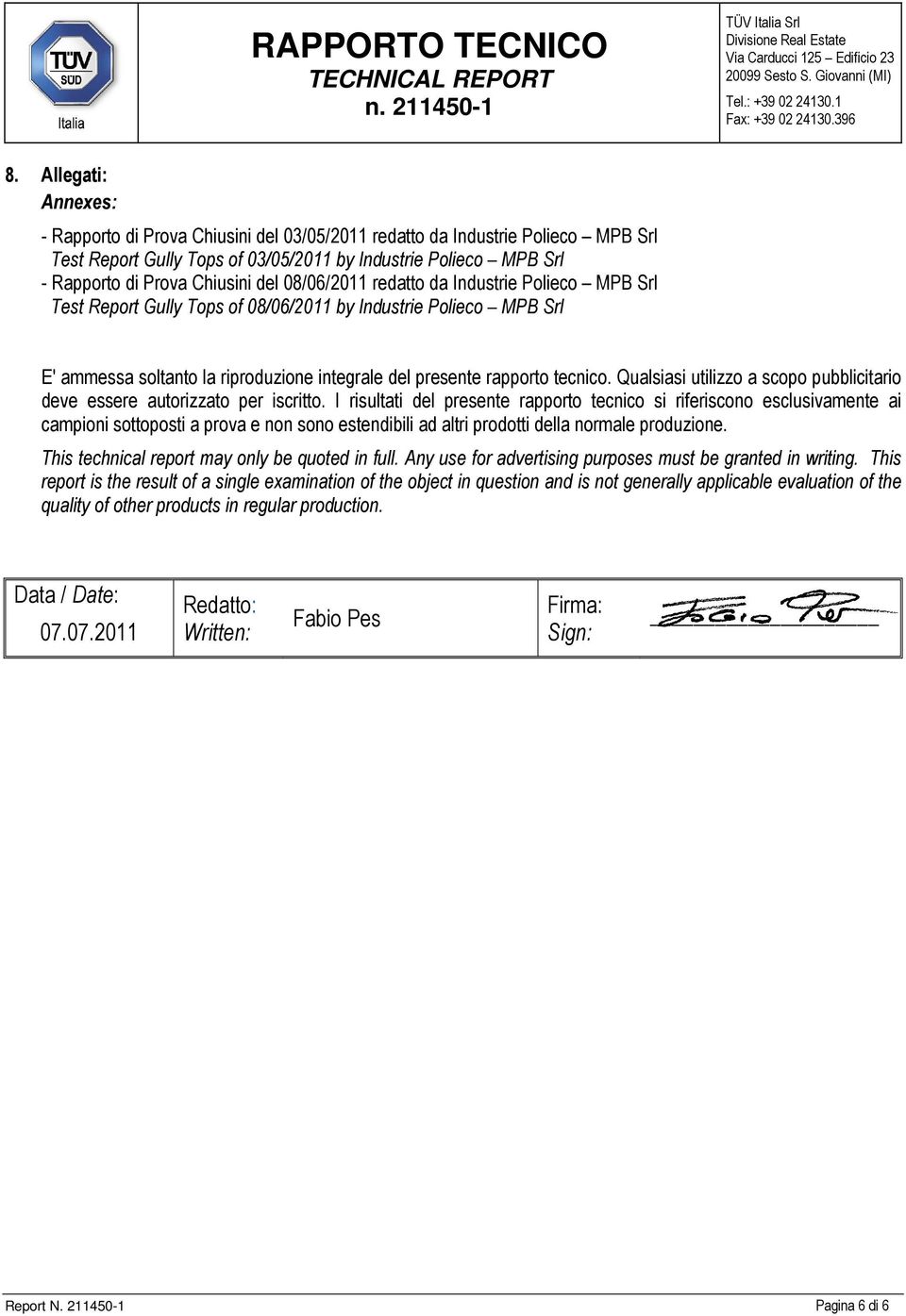redatto da Industrie Polieco MPB Srl Report Gully Tops of 08/06/20 by Industrie Polieco MPB Srl E' ammessa soltanto la riproduzione integrale del presente rapporto tecnico.