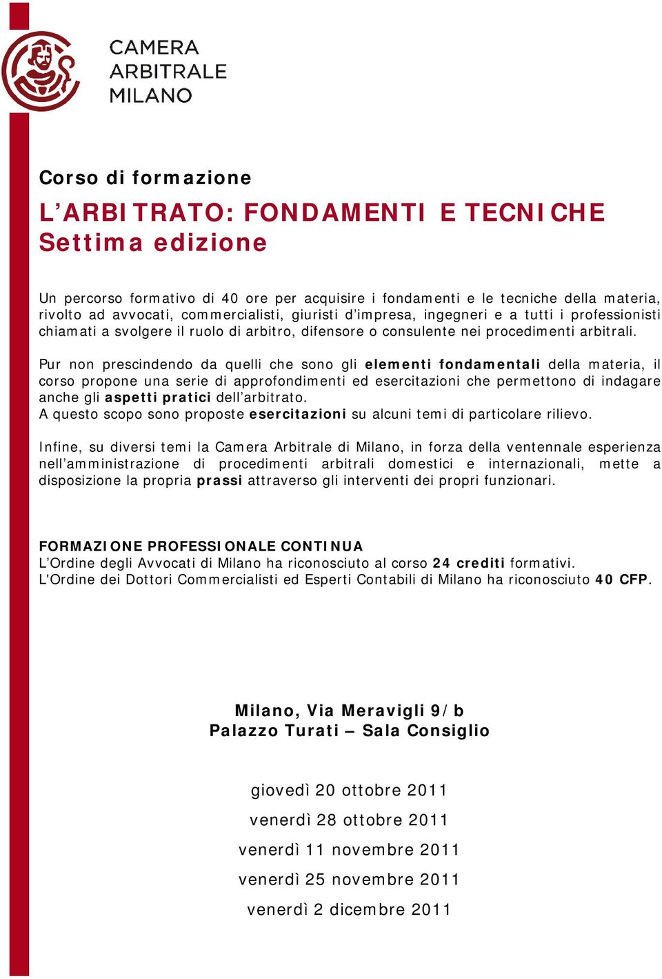 Pur non prescindendo da quelli che sono gli elementi fondamentali della materia, il corso propone una serie di approfondimenti ed esercitazioni che permettono di indagare anche gli aspetti pratici