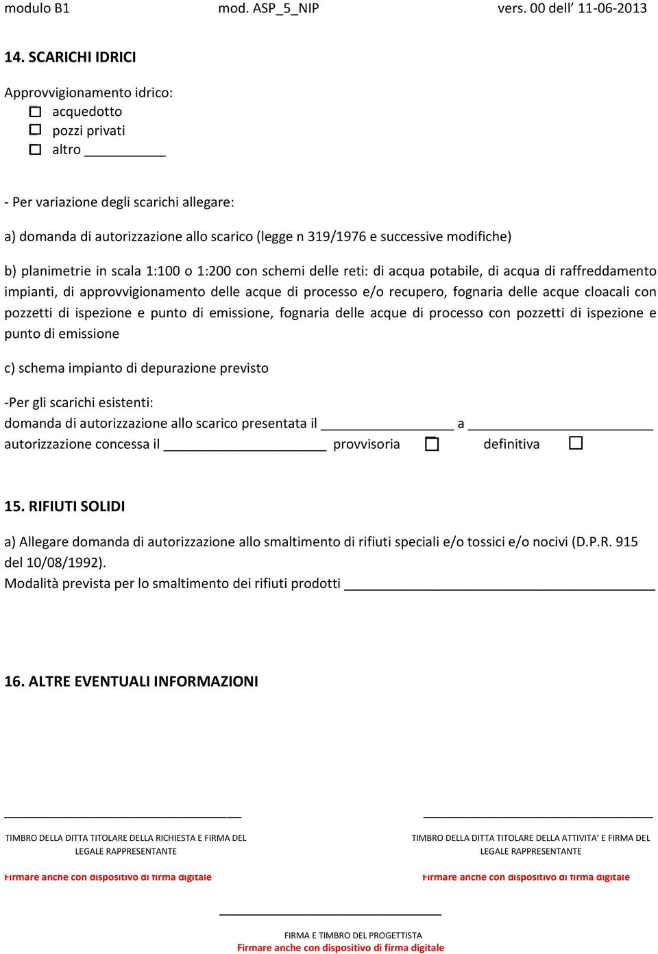 delle acque cloacali con pozzetti di ispezione e punto di emissione, fognaria delle acque di processo con pozzetti di ispezione e punto di emissione c) schema impianto di depurazione previsto -Per