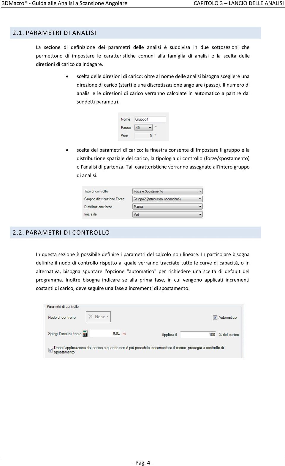 Il numero di analisi e le direzioni di carico verranno calcolate in automatico a partire dai suddetti parametri.