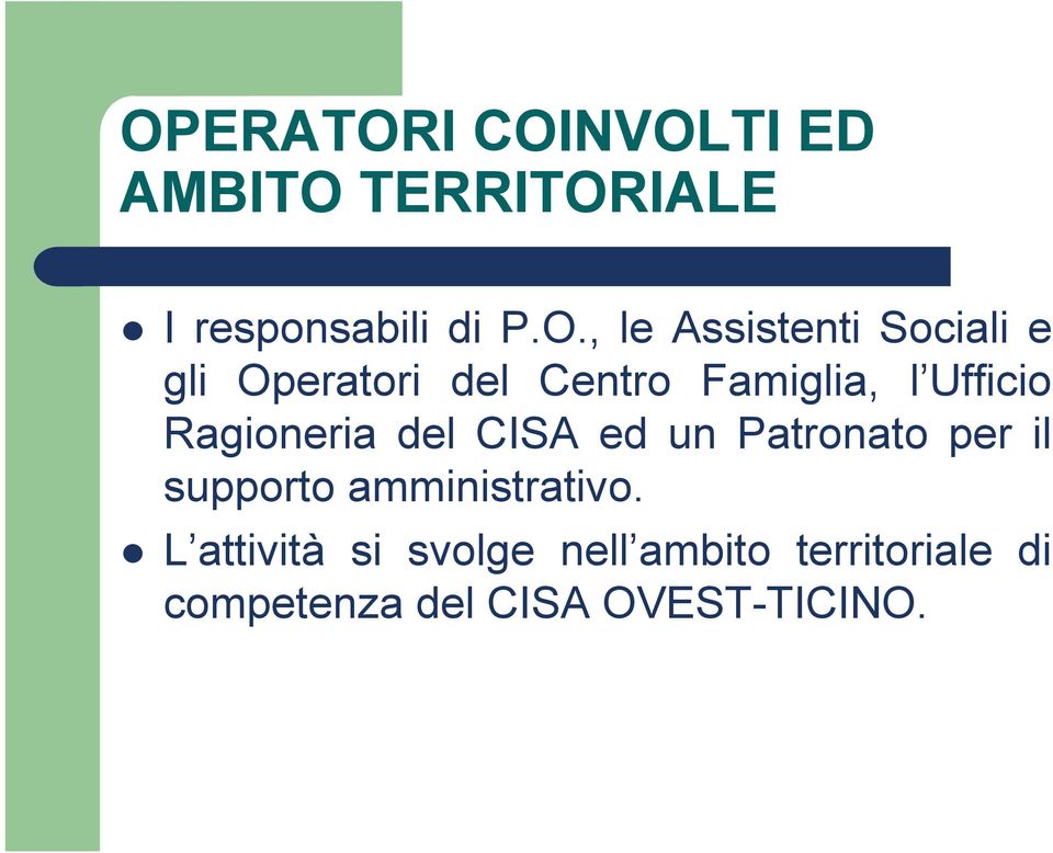 Ragioneria del CISA ed un Patronato per il supporto amministrativo.