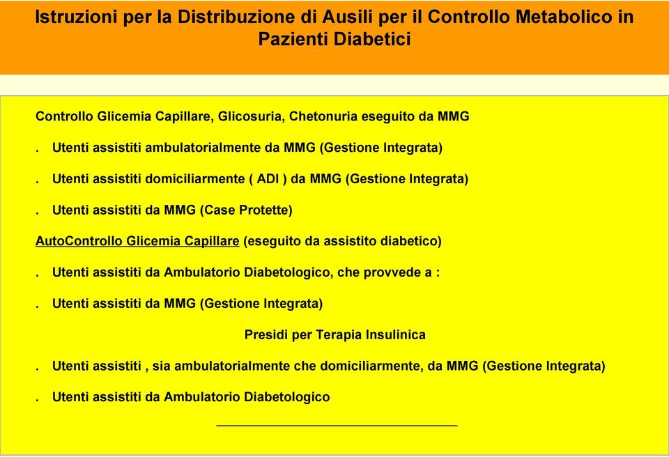 Utenti assistiti da MMG (Case Protette) AutoControllo Glicemia Capillare (eseguito da assistito diabetico).