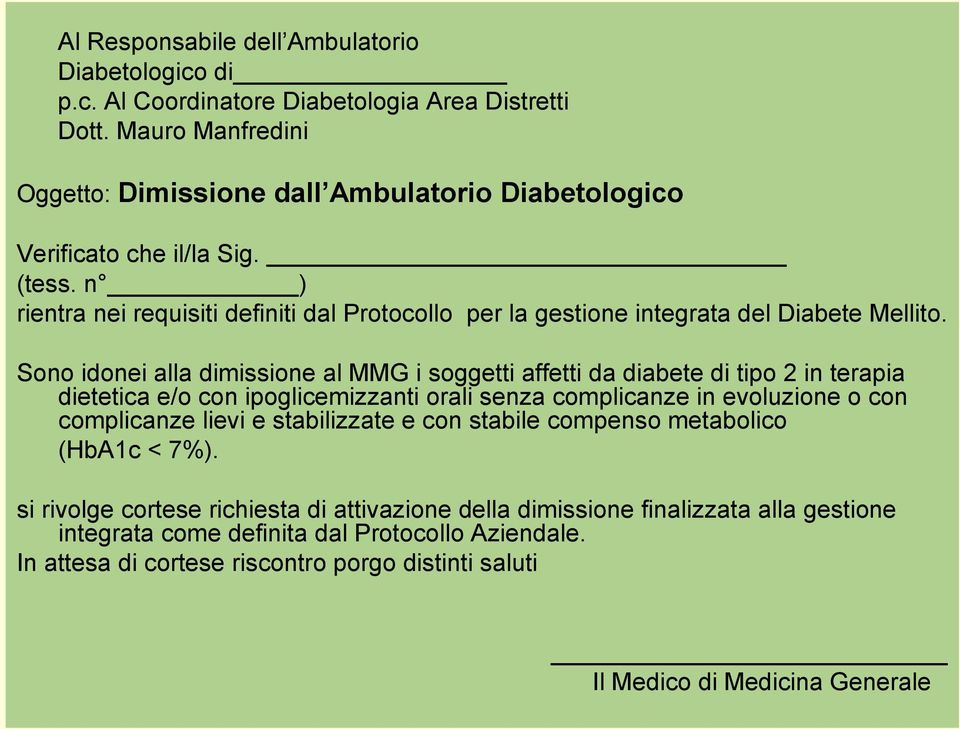n ) rientra nei requisiti definiti dal Protocollo per la gestione integrata del Diabete Mellito.